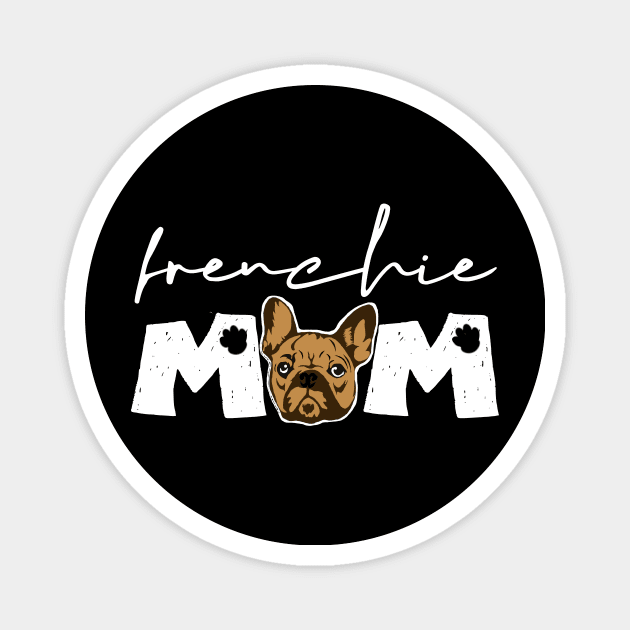 Frenchie Mom Funny French Bulldog Mama Womens Girls Gift Magnet by Bezra